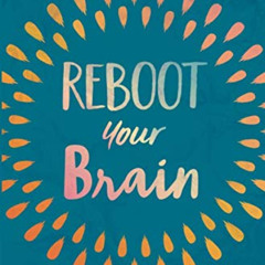 VIEW EPUB 📍 Reboot your Brain: AFRAID OF LOSING YOUR MIND? UNDERSTAND IT • HEAL IT •