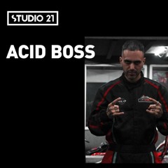ACID BOSS - STUDIO 21 03.10.24