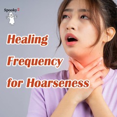 Healing Frequency For Hoarseness - Spooky2 Rife Frequency Healing