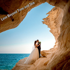 Love Beyond Time and Sea