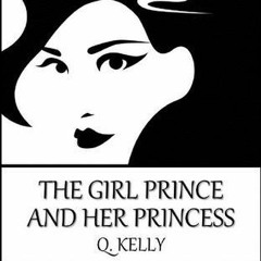 PDF/Ebook The Girl Prince and Her Princess BY : Q. Kelly