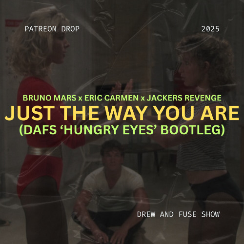 Just The Way You Are (DAFS 'Hungry Eyes' Bootleg)(Download Not Pitched)