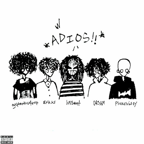 ¡ADIOS! w/ PHONEWIFEY, GAPTOOTHV4MP, EMAGS, & 04SAM