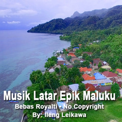 Epic Maluku Background Music by Ileng Leikawa