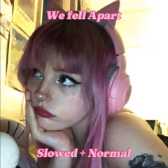 We fell Apart | Slowed + Normal | Mixed by: CrazyNick