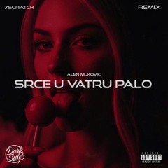 Alen Mukovic - Srce U Vatru Palo (7Scratch Remix)