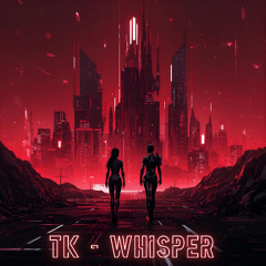 TK - Whisper