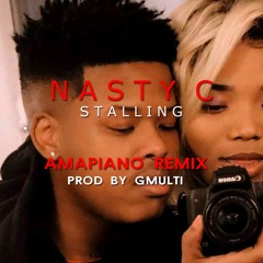 Nasty C Stalling Amapiano Remix (Prod By Gmulti)