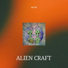 AltiX - Alien Craft (Clean Mix)