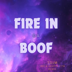 FIRE IN DA BOOF