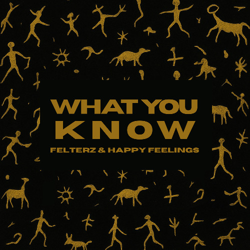 Felterz, Happy Feelings - What You Know (Remix)