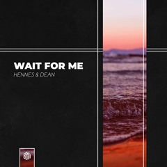 Hennes & DEAN - Wait For Me