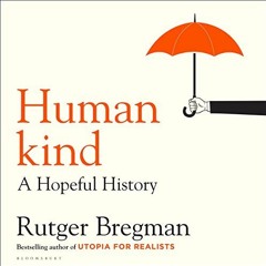 [Download] Humankind: A Hopeful History - Rutger Bregman