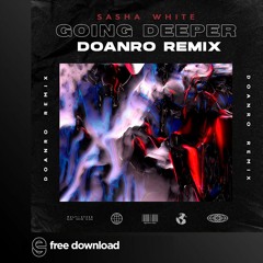 Free Download: Sasha White - Going Deeper (DOANRO Remix)
