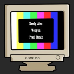 Barely Alive - Wompum (Prani Remix)