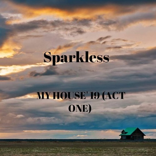 Spakless - My House'19 (Act One)