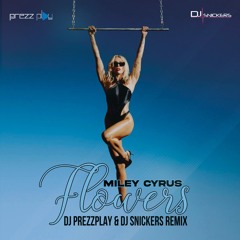 Miley Cyrus - Flowers (DJ Prezzplay & DJ Snickers Remix)