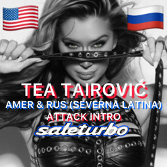 Tea Tairovic - Amer & Rus (Severna Latina)(saleturbo Attack Intro)
