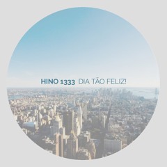 Hino 1333 - Dia tão feliz!