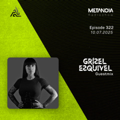 Metanoia pres. Grisel Esquivel [Exclusive Guestmix]