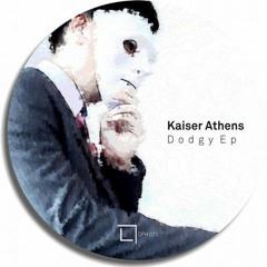 Kaiser Athens - Dodgy (original Mix)