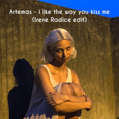 Artemas - I like the way you kiss me (Irene Radice edit)