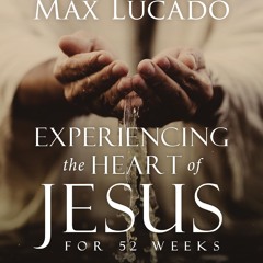 Experiencing the Heart of Jesus for 52 Weeks Revised and Updated: A Year-Long Bible Study (Life Le