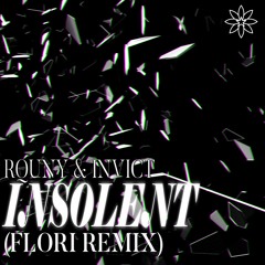 rquny & INVICT - INSOLENT (Flori Remix)