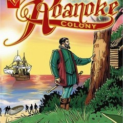 ✔️ Read The Mystery of the Roanoke Colony (Graphic History) by  Xavier W. Niz &  Shannon Eric De