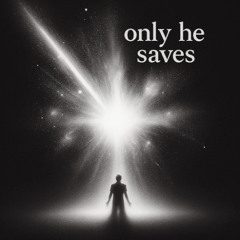 Only he saves - Christian Rap