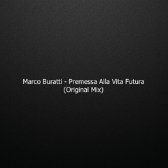 PREMIERE: Marco Buratti - Premessa Alla Vita Futura