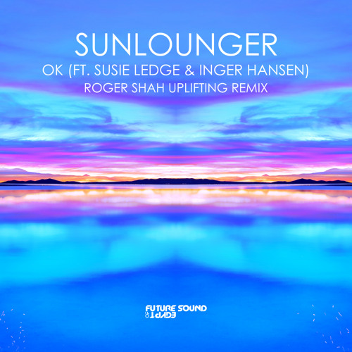 OK (Roger Shah Uplifting Remix) [feat. Susie Ledge & Inger Hansen]