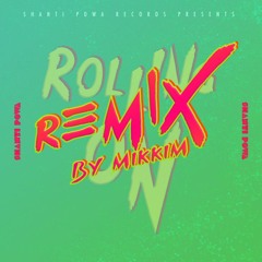 Shanti Powa - Rolling On(MikkiM Remix)