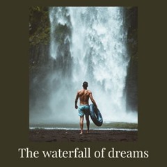 The Waterfall Of Dreams