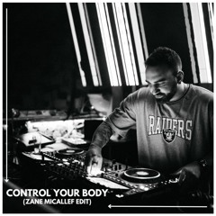 Control Your Body (Zane Micallef Edit)