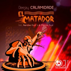 EL MATADOR Deejaycalamidade feat (Narciso Beat'z & Márcio Beat)