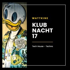 Watkine - Klub Nacht 17 (Tech House - Techno)
