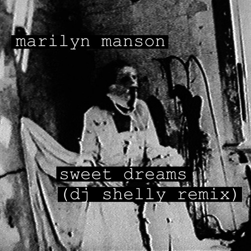 marilyn manson - sweet dreams (dj shelly remix)
