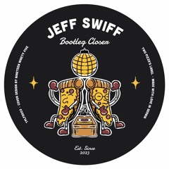 PREMIERE: Jeff Swiff - Bootleg Closer [Two Pizza's Label]