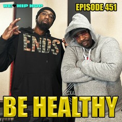 Episode 451 | Be Healthy Ft Tha Rhyme Animal | We Love Hip Hop Podcast