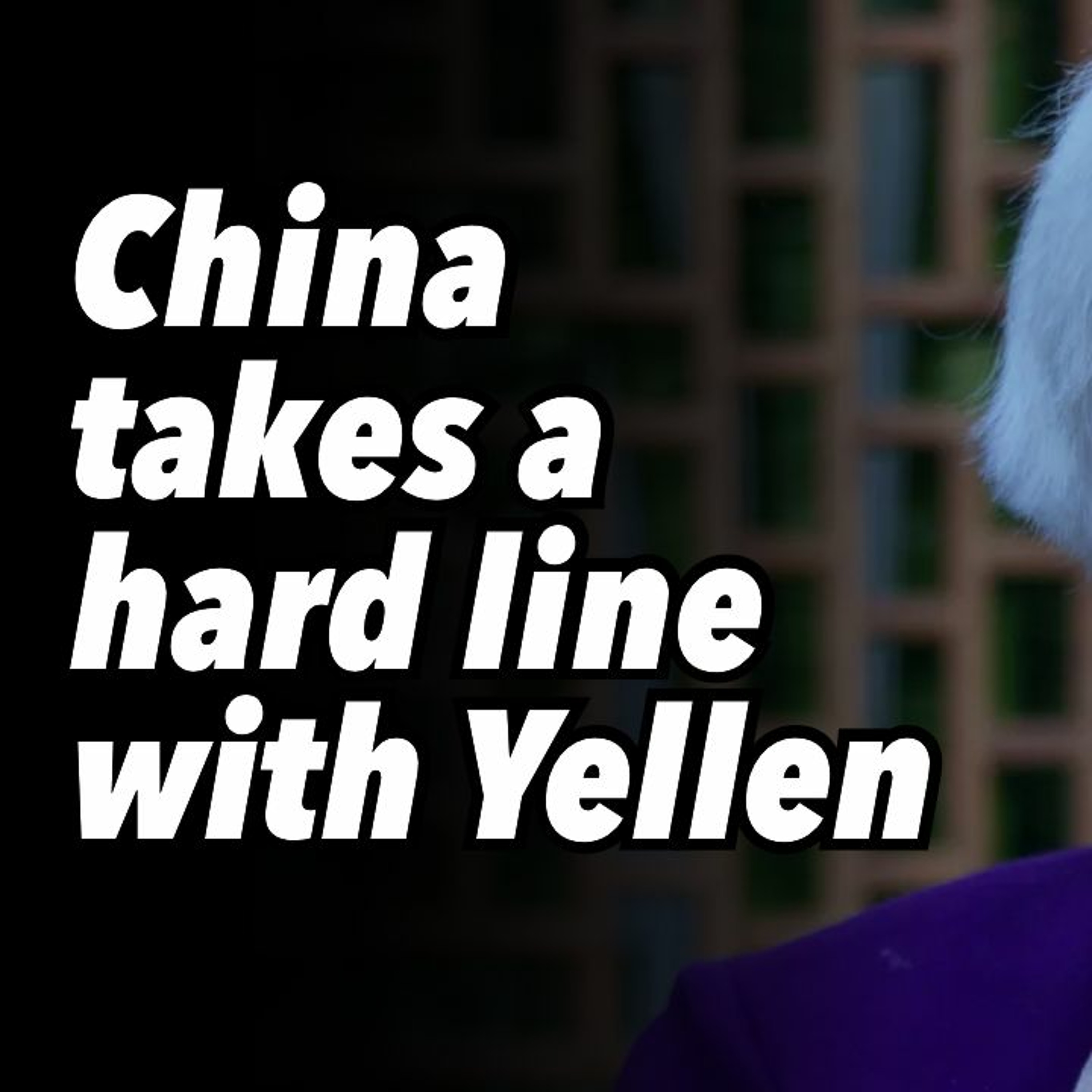 China takes a hard line with Yellen