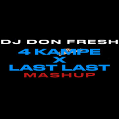 4 KAMPE LAST LAST  [DON FRESH EDIT]