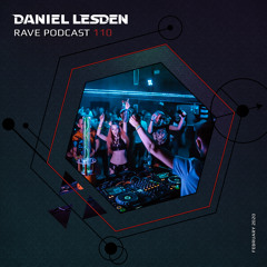 Rave Podcast 110 (February 2020)