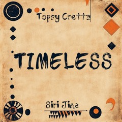 Siri Jina x Topsy Crettz - Timeless