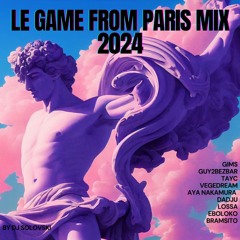 🌹LE GAME FROM PARIS MIX 2024🌹