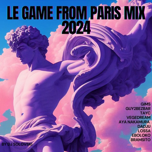 🌹LE GAME FROM PARIS MIX 2024🌹