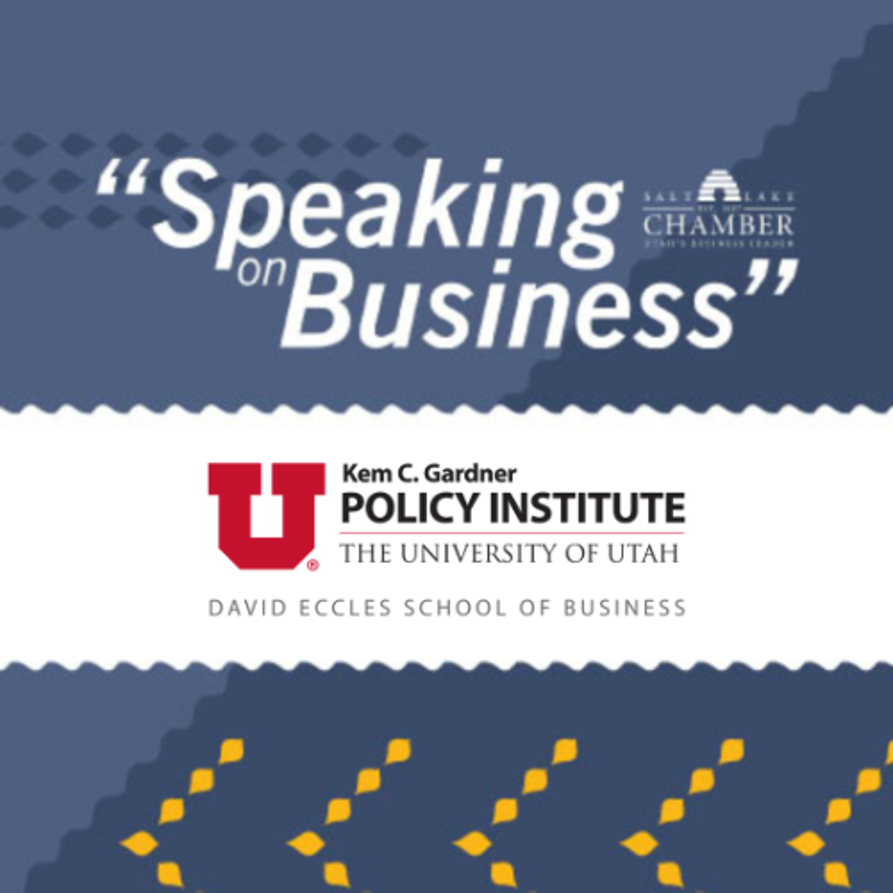 Speaking on Business: Kem C. Gardner Policy Institute episode artwork