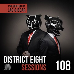 108 - District Eight Sessions (Jag & Bear Guest Mix)
