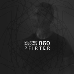 MindTrip Podcast 060 - Pfirter