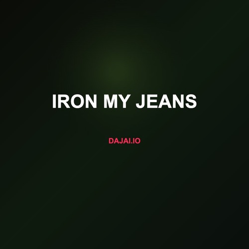 Iron My Jeans